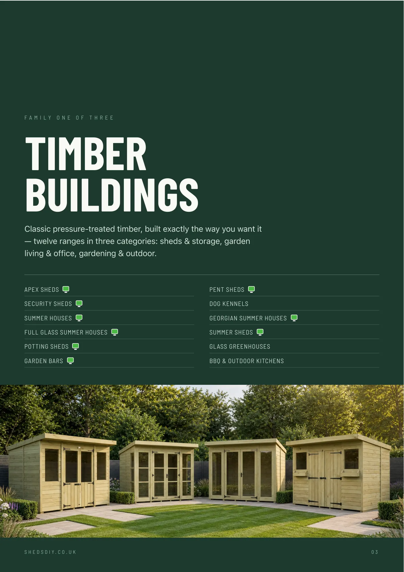 Family one of three: timber buildings — apex and pent sheds, security sheds, dog kennels, summer houses, Georgian summer houses, potting sheds, greenhouses and garden bars